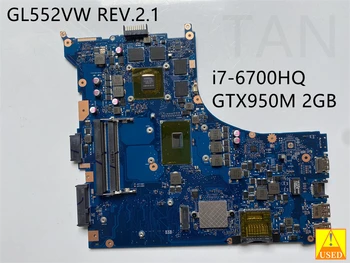 GL552VW IZMANTOT mātesplati Par GL552VW Ekrāna līniju 30-pin interfeisu klēpjdators mātesplatē i7-6700HQ GTX960M 2GB pārbaudīta 100% strādā